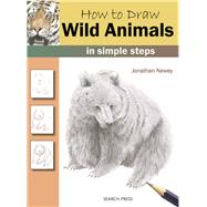 How to Draw Wild Animals in Simple Steps by Newey, Jonathan, 9781844485734