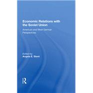 Economic Relations With the Soviet Union by Stent, Angela E., 9780367155735