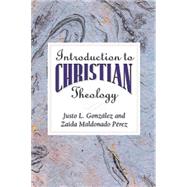 An Introduction to Christian Theology by Gonzalez, Justo L., 9780687095735