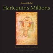 Harlequin's Millions A Novel by Hrabal, Bohumil; Knecht, Stacey, 9780981955735