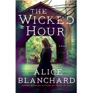 The Wicked Hour by Blanchard, Alice, 9781250205735