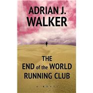 The End of the World Running Club by Walker, Adrian J., 9781432845735