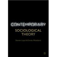 Contemporary Sociological Theory by Loyal, Steven; Maleevic, Sinia, 9781529725735