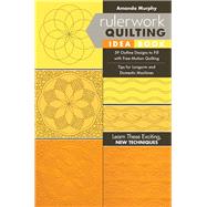 Rulerwork Quilting Idea Book 59 Outline Designs to Fill with Free-Motion Quilting, Tips for Longarm and Domestic Machines by Murphy, Amanda, 9781617455735