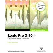 Logic Pro X 10.1 Apple Pro Training Series: Professional Music Production by Nahmani, David, 9780134185736
