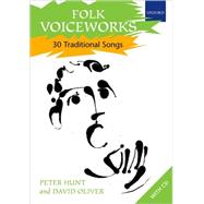 Folk Voiceworks 30 Traditional Songs by Hunt, Peter; Oliver, David, 9780193355736