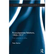 Russo-Japanese Relations, 1905-17: From enemies to allies by Berton; Peter, 9780415725736