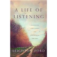A Life of Listening by Ford, Leighton, 9780830845736