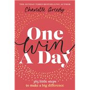 One Win a Day 365 little steps to make a big difference by Greedy, Charlotte, 9780857505736