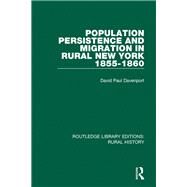 Population Persistence and Migration in Rural New York, 1855-1860 by Davenport; David Paul, 9781138045736