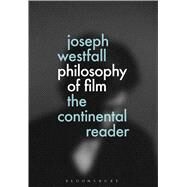 The Continental Philosophy of Film Reader by Westfall, Joseph, 9781474275736