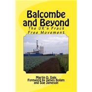 Balcombe and Beyond: The Uk's Frack Free Movement by Dale, Martin D.; Bolam, James; Jameson, Sue, 9781505265736