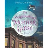 The Neighborhood Mother Goose by Crews, Nina, 9780060515737