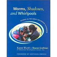 Worms, Shadows, and Whirlpools by Worth, Karen, 9780325005737