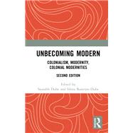 Unbecoming Modern by Dube, Saurabh; Banerjee-dube, Ishita, 9780367135737