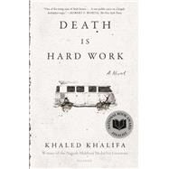 Death Is Hard Work by Khalifa, Khaled; Price, Leri, 9780374135737