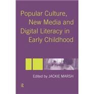 Popular Culture, New Media and Digital Literacy in Early Childhood by Marsh,Jackie;Marsh,Jackie, 9780415335737