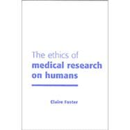 The Ethics of Medical Research on Humans by Claire Foster, 9780521645737