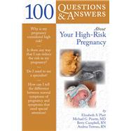 100 Questions  &  Answers About Your High-Risk Pregnancy by Platt, Elizabeth S.; Campbell, Betty; Tetreau, Andrea; Pinette, Michael G., 9780763755737