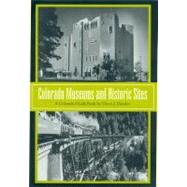 Colorado Museums and Historic Sites by Danilov, Victor J., 9780870815737