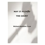 'may It Please the Court by Cook, Richard Baldwin, 9780979125737