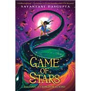 Game of Stars (Kiranmala and the Kingdom Beyond #2) by DasGupta, Sayantani, 9781338185737