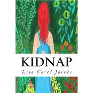 Kidnap by Jacobs, Lisa Carol, 9781499185737