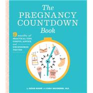 The Pregnancy Countdown Book Nine Months of Practical Tips, Useful Advice, and Uncensored Truths by Magee, Susan; Nakisbendi, Kara, 9781594745737