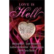 Love Is Hell by Westerfeld, Scott; Marr, Melissa; Larbalestier, Justine; Zevin, Gabrielle, 9780061975738