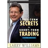 Long-Term Secrets to Short-Term Trading by Williams, Larry, 9780470915738