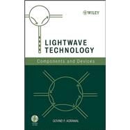 Lightwave Technology Components and Devices by Agrawal, Govind P., 9780471215738