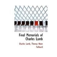 Final Memorials of Charles Lamb by Lamb, Charles; Talfourd, Thomas Noon, 9780554925738