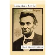 Lincoln's Smile and Other Enigmas by Trachtenberg, Alan, 9780809065738
