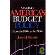 Making America's Budget Policy from the 1980's to the 1990's by Minarik,Joseph J., 9780873325738
