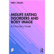 Midlife Eating Disorders and Body Image by Heidi J. Dalzell, 9781032615738