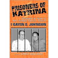 Prisoners of Katrina by Johnson, Gavin Scott; Smallwood, Robert F., 9781419665738