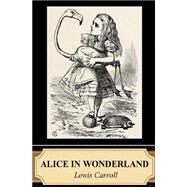 Alice in Wonderland by Carroll, Lewis; Tenniel, John, Sir, 9781502585738