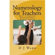Numerology for Teachers by Ward, D. J.; Tarot, Renee, 9781522835738