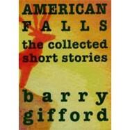 American Falls The Collected Short Stories by Gifford, Barry, 9781583225738