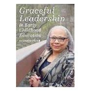 Graceful Leadership in Early Childhood Education by Terrell, Ann Mcclain, 9781605545738