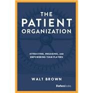 The Patient Organization An Introduction to the 7 Question 7 Promise Momentum Framework by Brown, Walt, 9781734175738