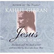 Jesus: The Son of Man His...,Gibran, Kahlil,9781851685738