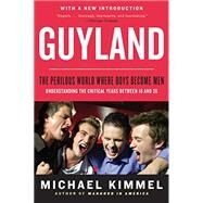 Guyland by Kimmel, Michael, 9780062885739