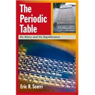 The Periodic Table Its Story and Its Significance by Scerri, Eric R., 9780195305739