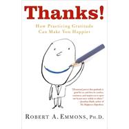 Thanks! : How Practicing Gratitude Can Make You Happier by Emmons, Robert A., 9780547085739