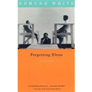 Forgetting Elena A Novel by WHITE, EDMUND, 9780679755739