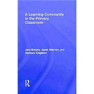 A Learning Community in the Primary Classroom by Brophy; Jere, 9780805855739