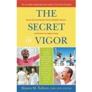 The Secret of Vigor How to Overcome Burnout, Restore Metabolic Balance, and Reclaim Your Natural Energy by Talbott, Shawn, 9780897935739