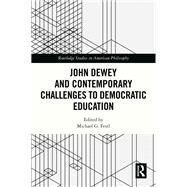 John Dewey and Contemporary Challenges to Democratic Education by Michael G. Festl, 9781040145739