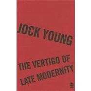 The Vertigo of Late Modernity by Jock Young, 9781412935739